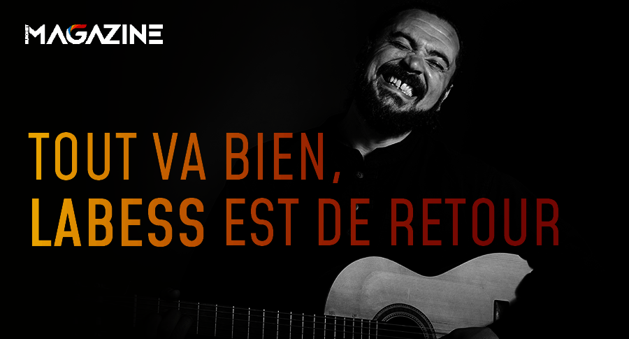 Tout va bien, Labess débarque!